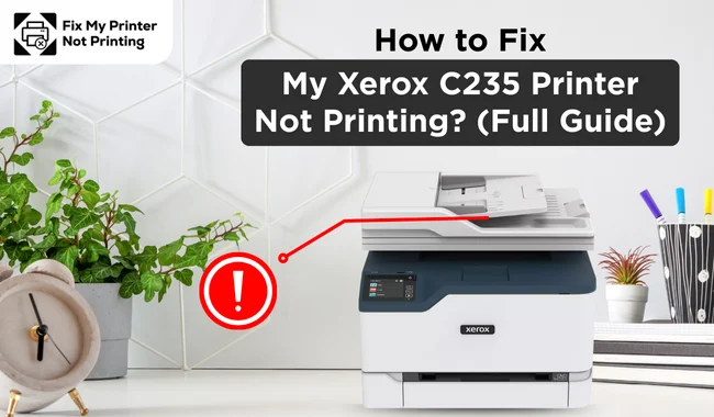 How to FIX My Xerox C235 Printer Not Printing? (Full Guide)