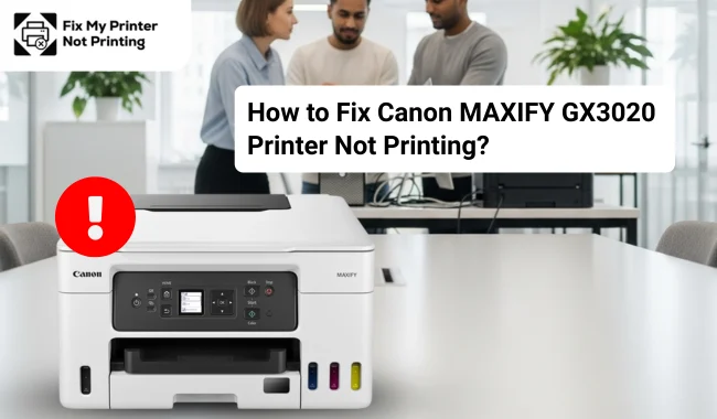How to Fix Canon MAXIFY GX3020 Printer Not Printing? (Easy Steps)